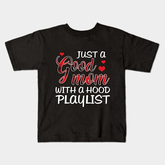 Just A Good Mom With A Hood Playlist T-shirt Kids T-Shirt by TeeLovely